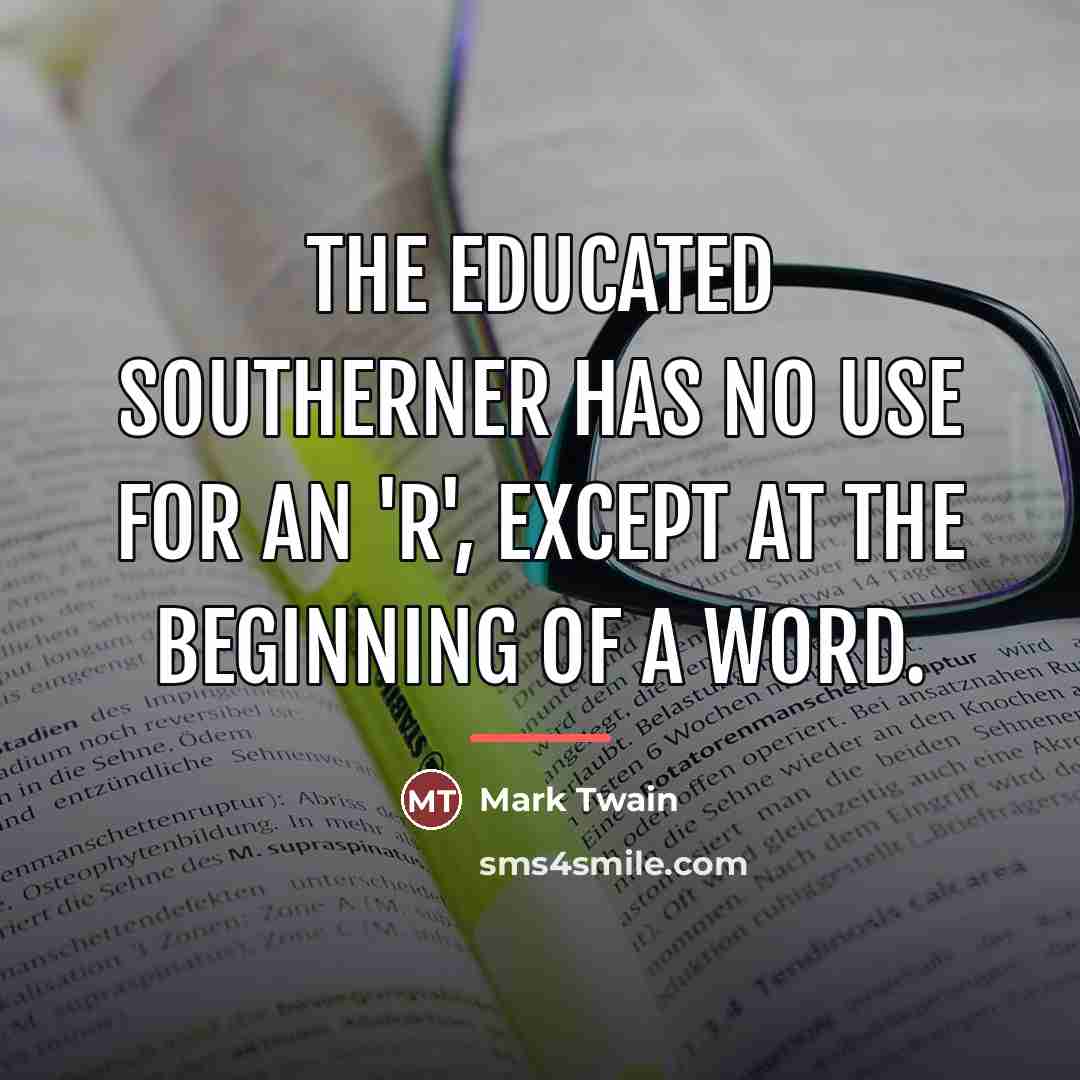 “The educated Southerner has no use for an 'r', except…” quote by Mark Twain