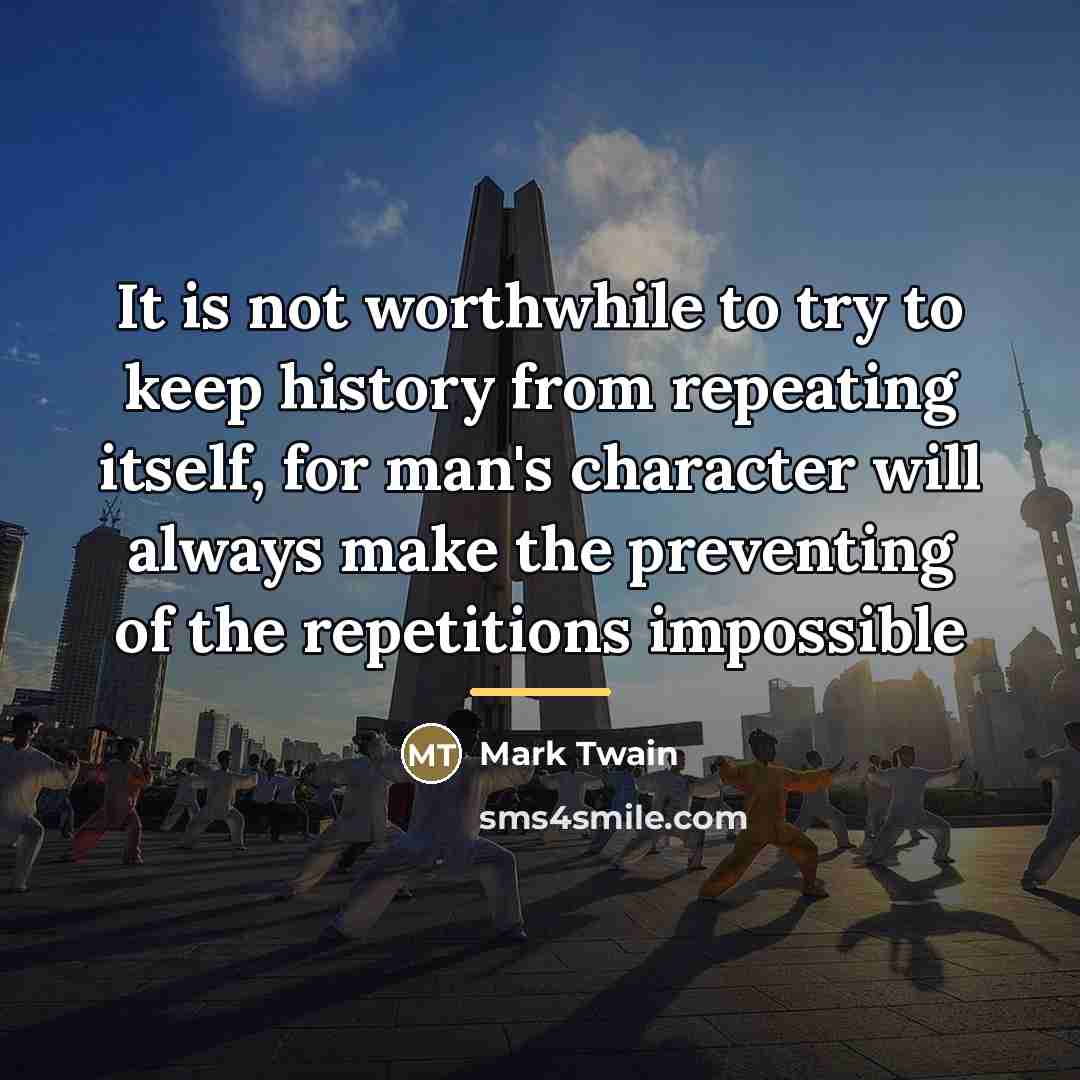 “It is not worthwhile to try to keep history from…” quote by Mark Twain