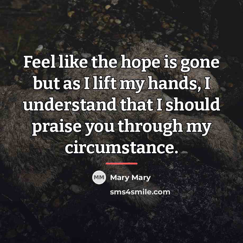 “Feel like the hope is gone but as I lift…” quote by Mary Mary