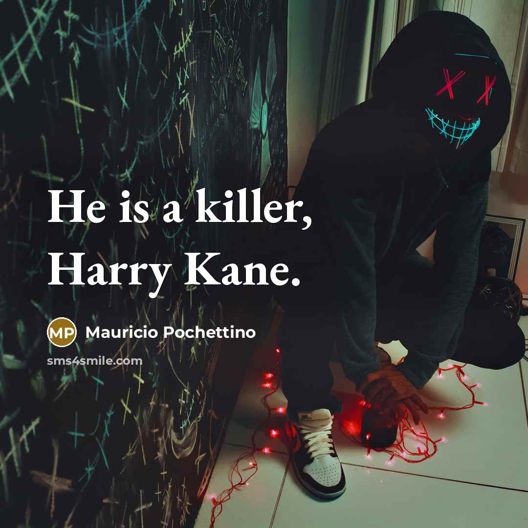 “He is a killer, Harry Kane.…” quote by Mauricio Pochettino