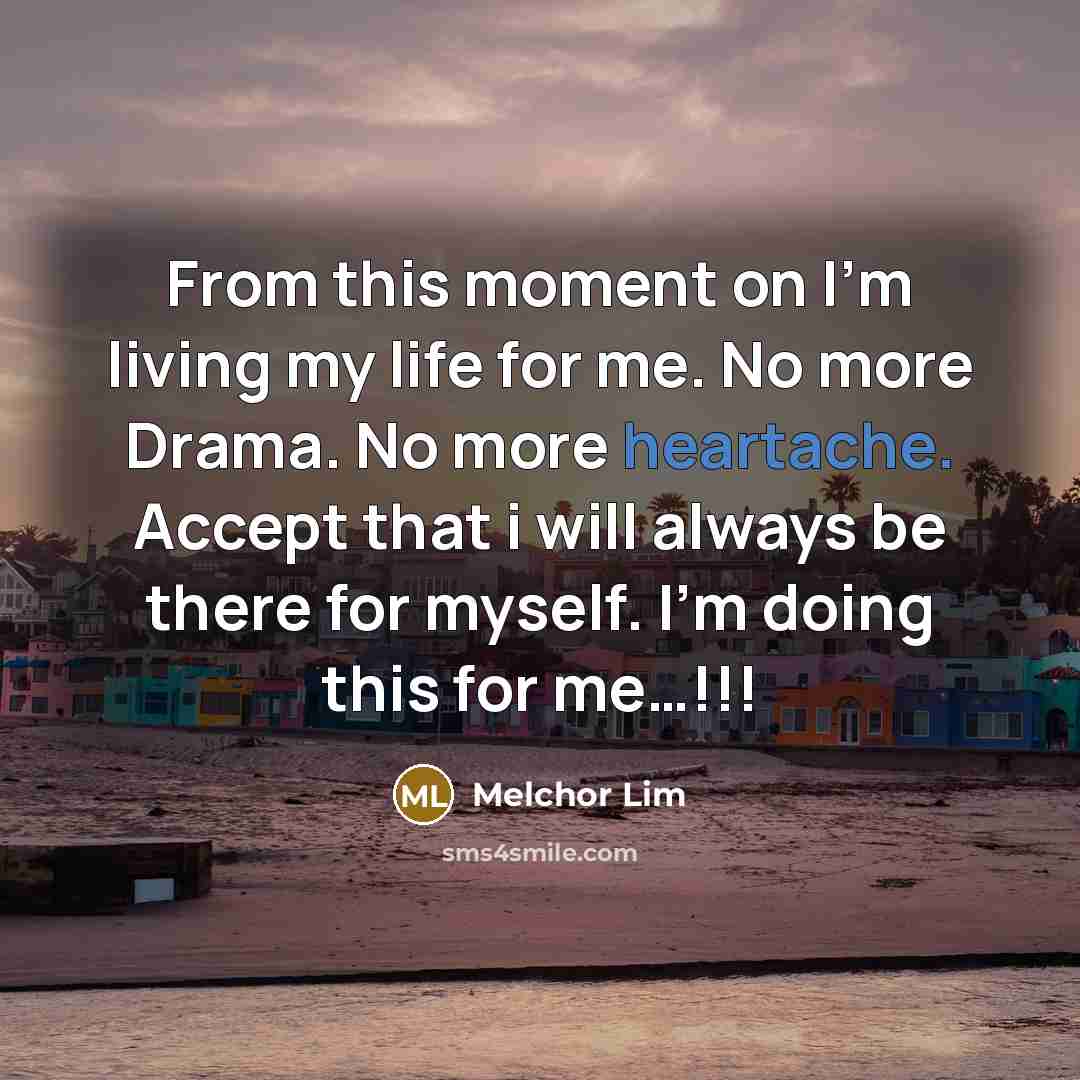 “From this moment on I'm living my life for me.…” quote by Melchor Lim