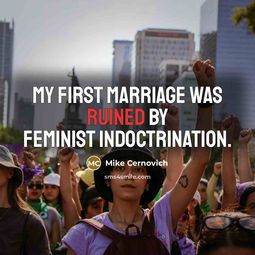 “My first marriage was ruined by feminist indoctrination.…” quote by Mike Cernovich
