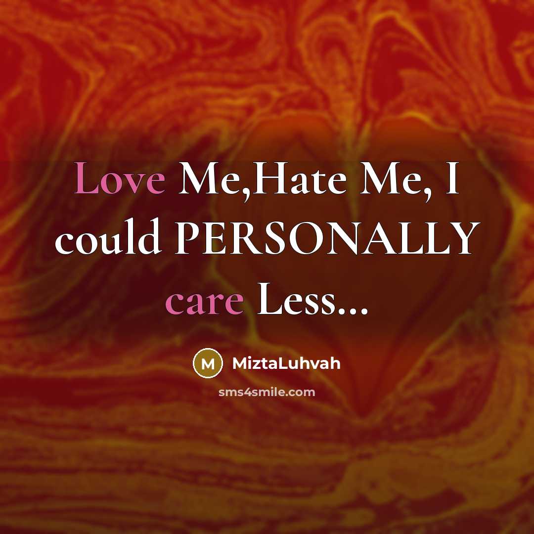 “Love Me,Hate Me, I could PERSONALLY care Less…” quote by MiztaLuhvah