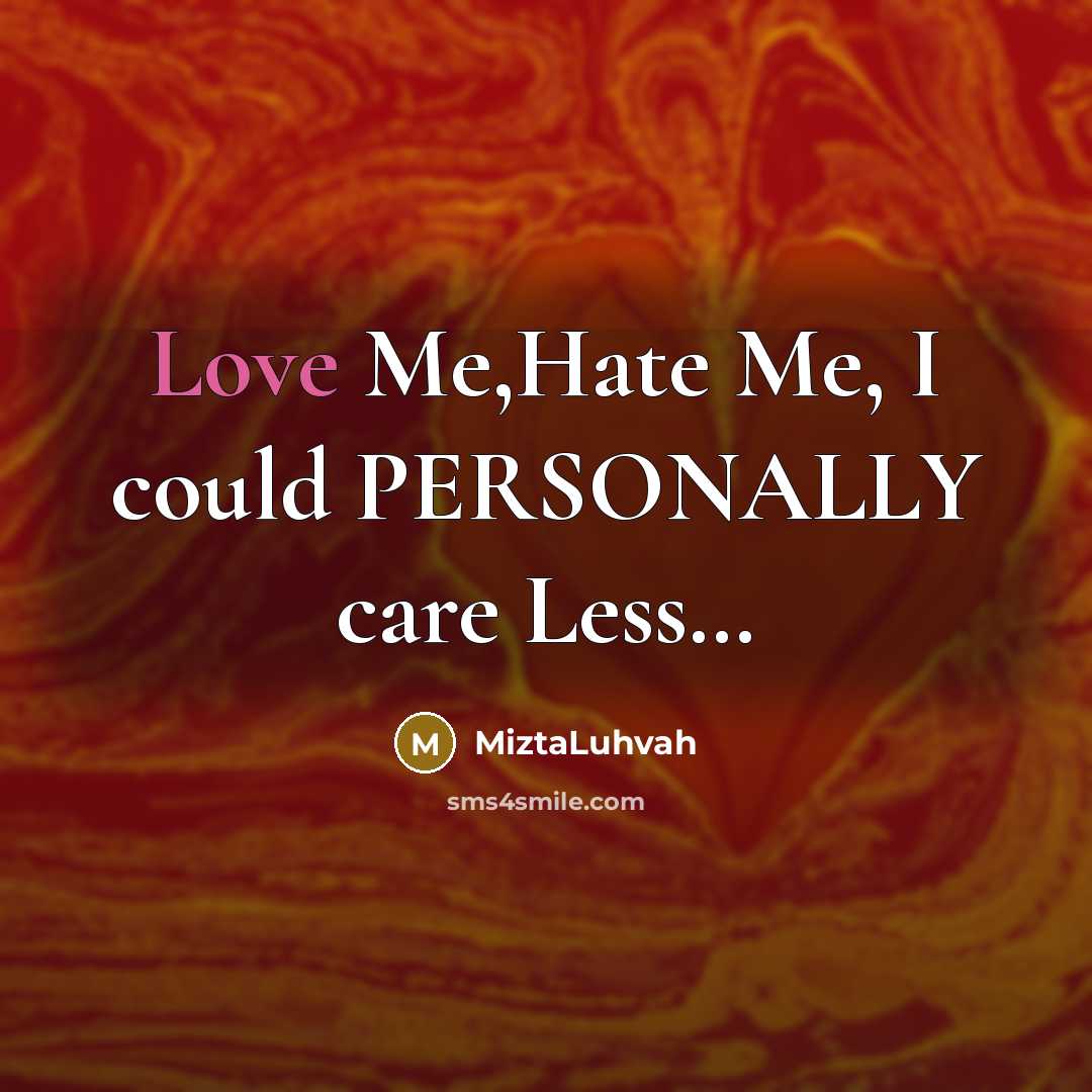 “Love Me,Hate Me, I could PERSONALLY care Less....…” quote by MiztaLuhvah
