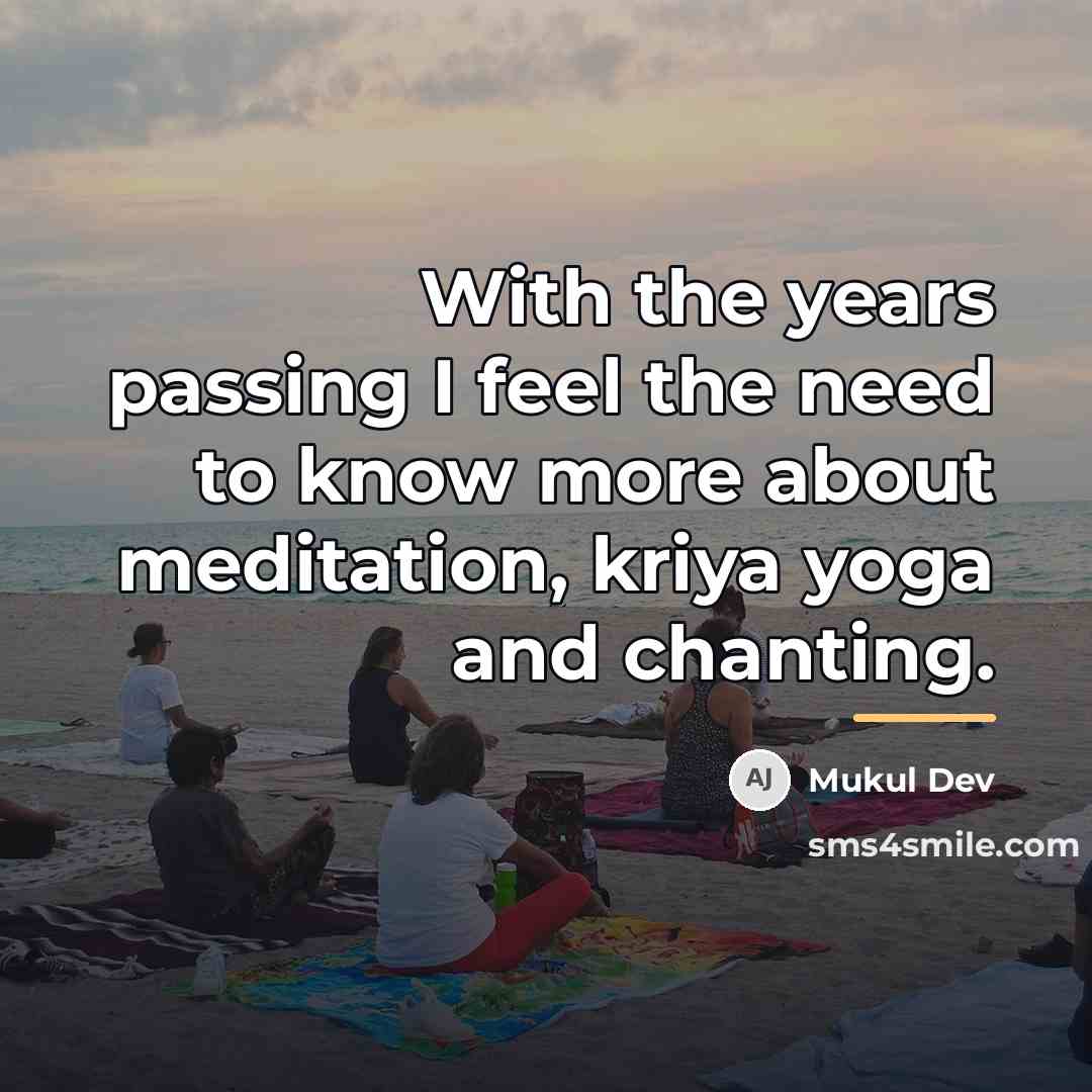 “With the years passing I feel the need to know…” quote by Mukul Dev