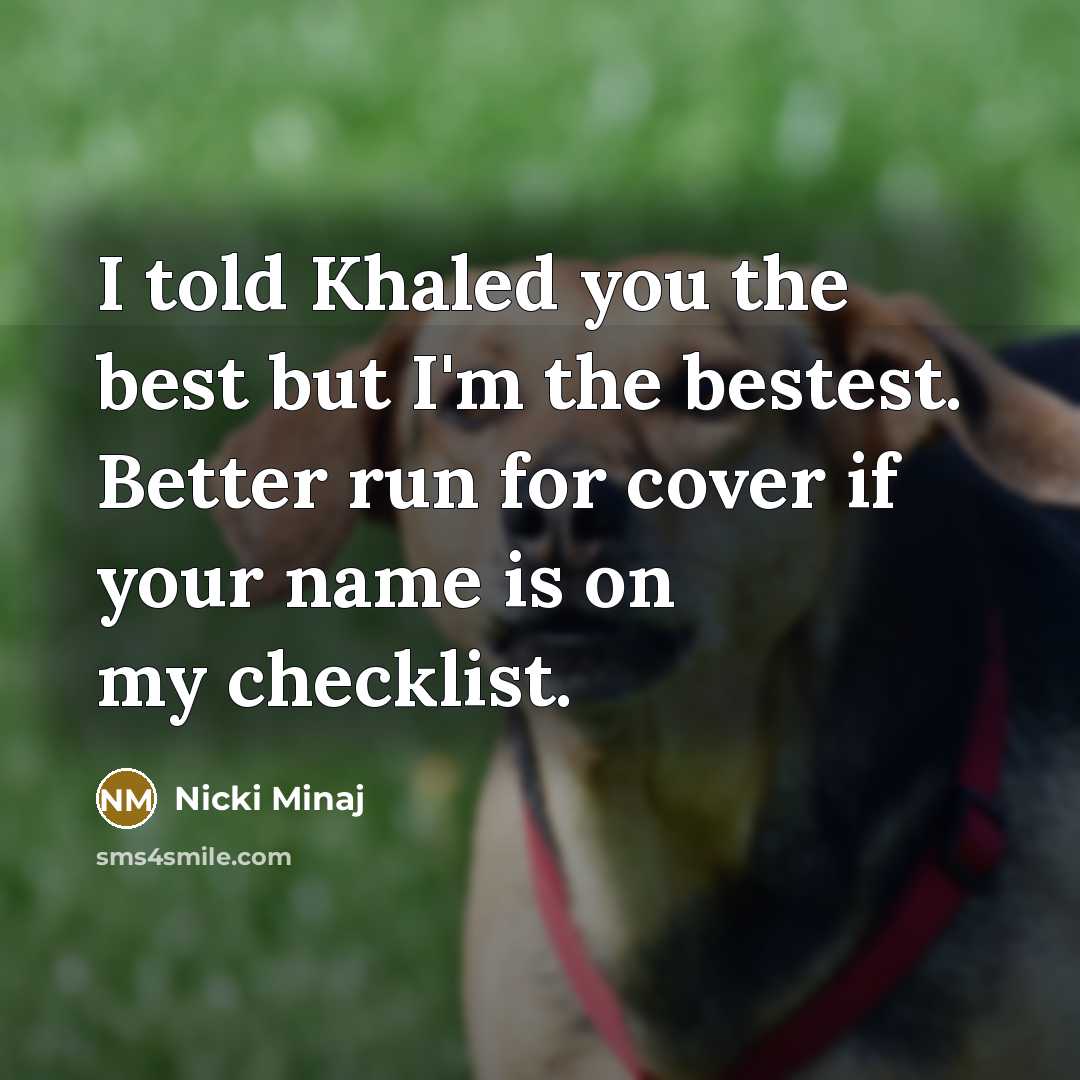 “I told Khaled you the best but I'm the bestest.…” quote by Nicki Minaj