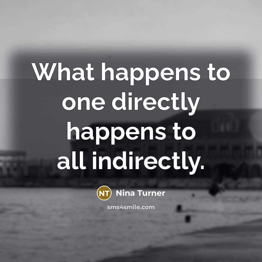 “What happens to one directly happens to all indirectly.…” quote by Nina Turner