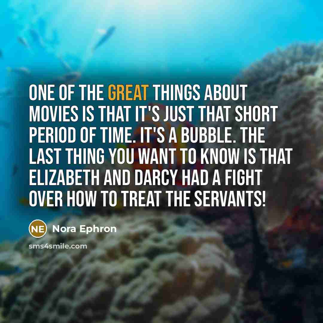 “One of the great things about movies is that it's…” quote by Nora Ephron