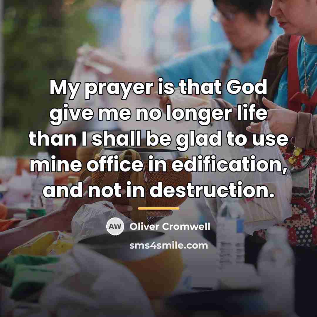 “My prayer is that God give me no longer life…” quote by Oliver Cromwell