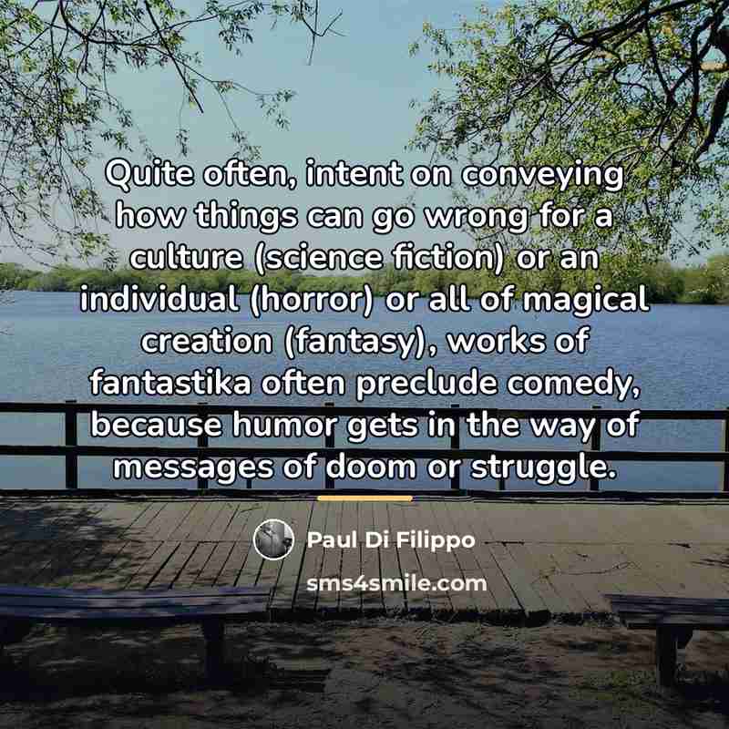 “Quite often, intent on conveying how things can go wrong…” quote by Paul Di Filippo
