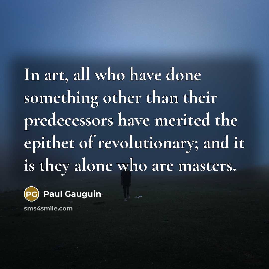 “In art, all who have done something other than their…” quote by Paul Gauguin