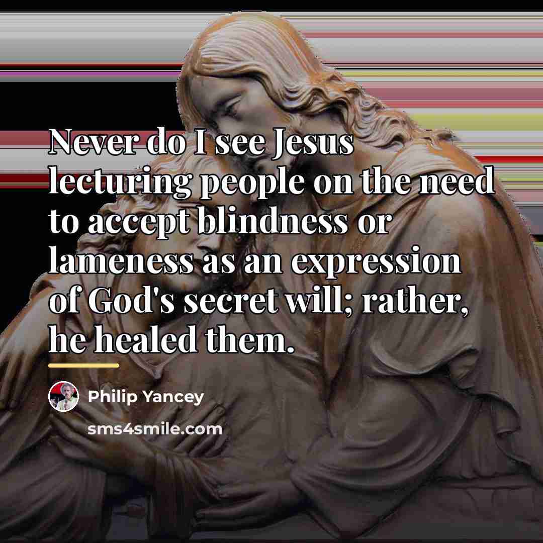“Never do I see Jesus lecturing people on the need…” quote by Philip Yancey