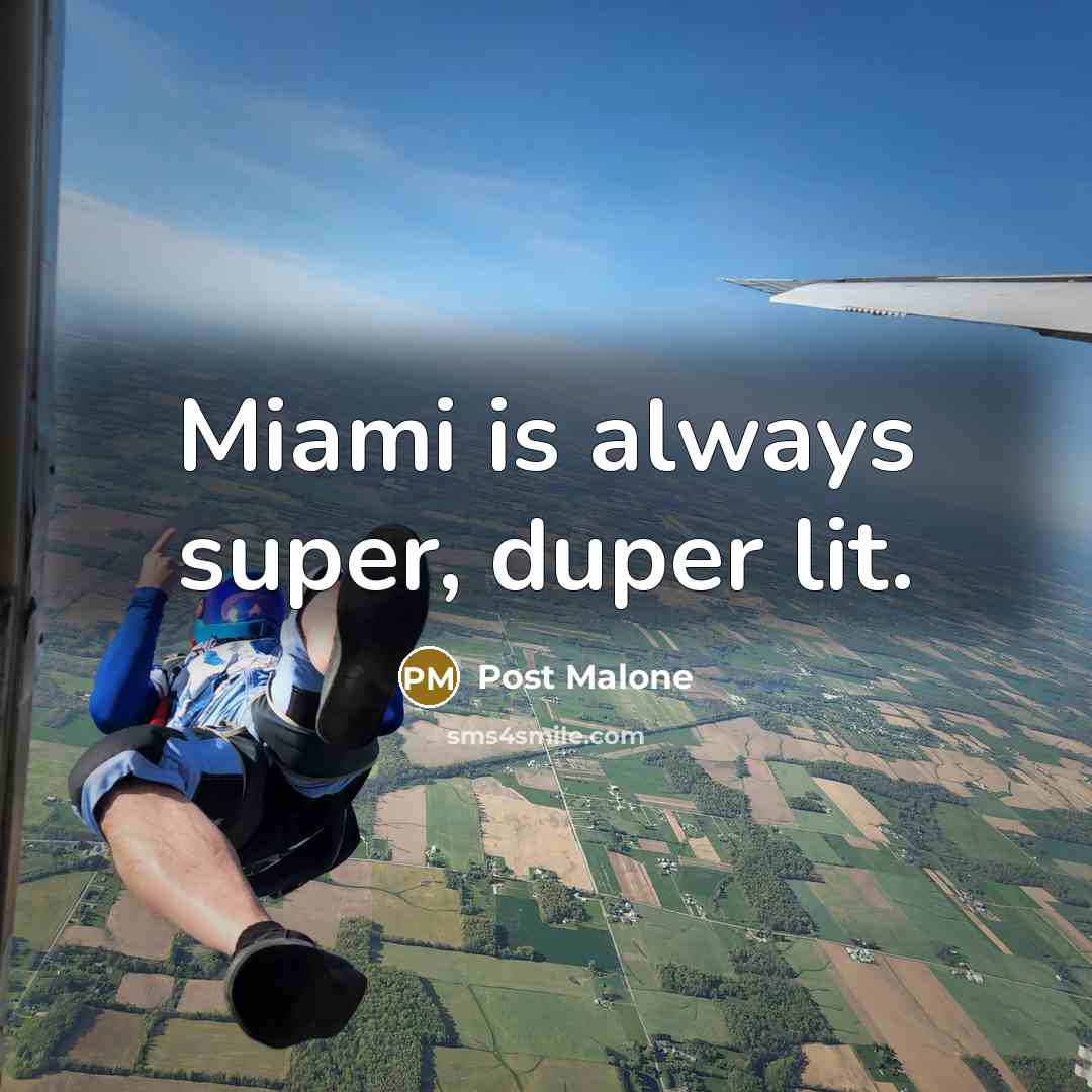 “Miami is always super, duper lit.…” quote by Post Malone