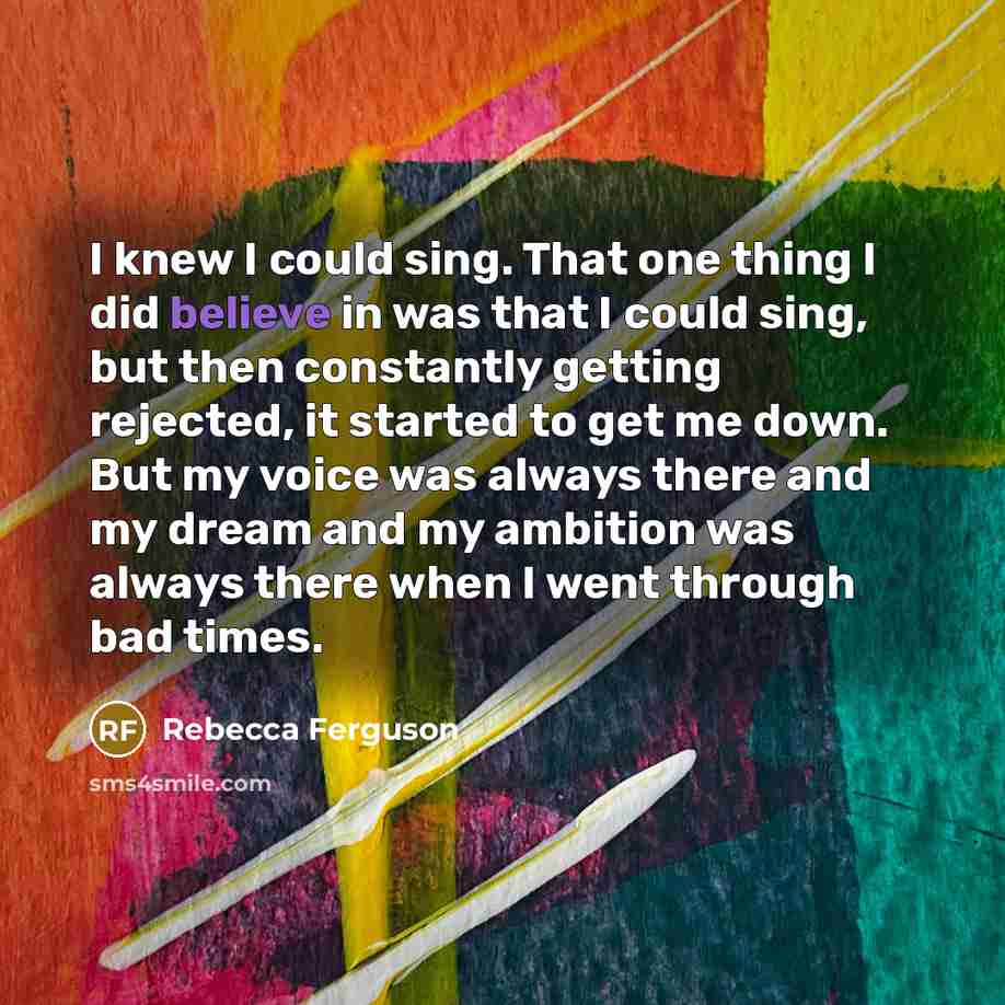 “I knew I could sing. That one thing I did…” quote by Rebecca Ferguson
