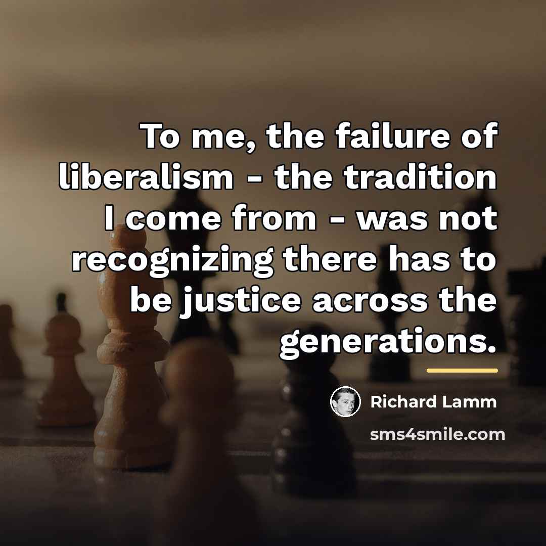 “To me, the failure of liberalism - the tradition I…” quote by Richard Lamm