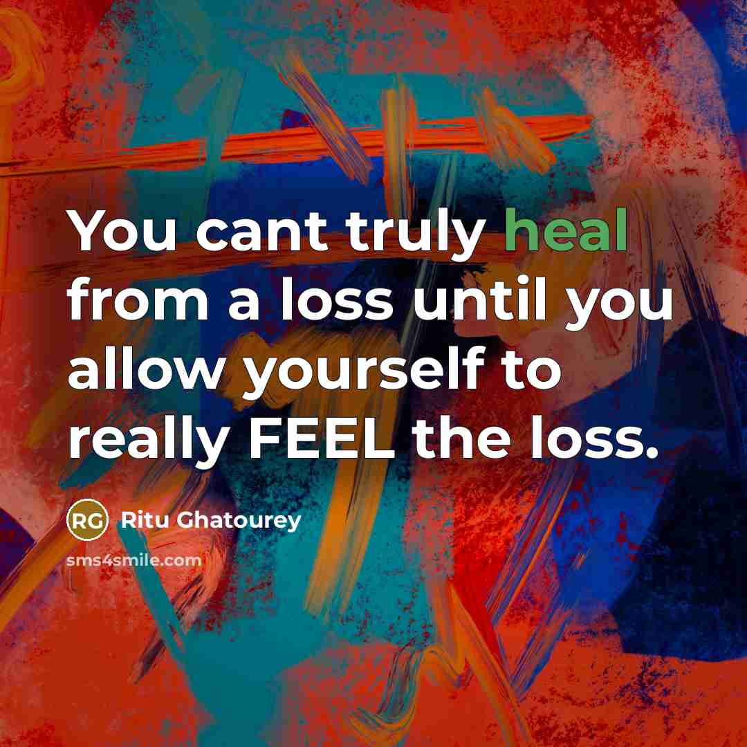 “You cant truly heal from a loss until you allow…” quote by Ritu Ghatourey