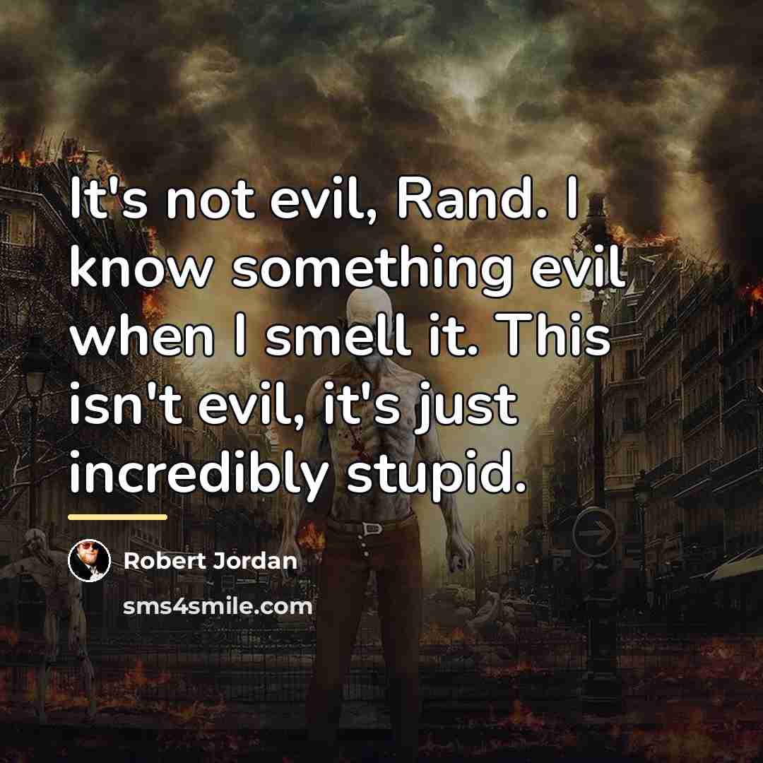 “It's not evil, Rand. I know something evil when I…” quote by Robert Jordan