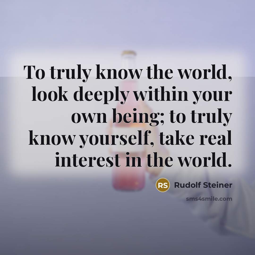 “To truly know the world, look deeply within your own…” quote by Rudolf Steiner