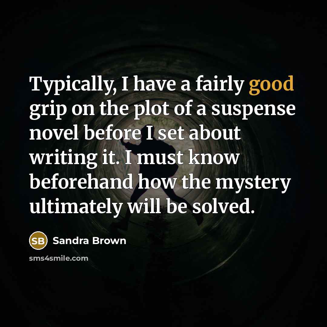 “Typically, I have a fairly good grip on the plot…” quote by Sandra Brown