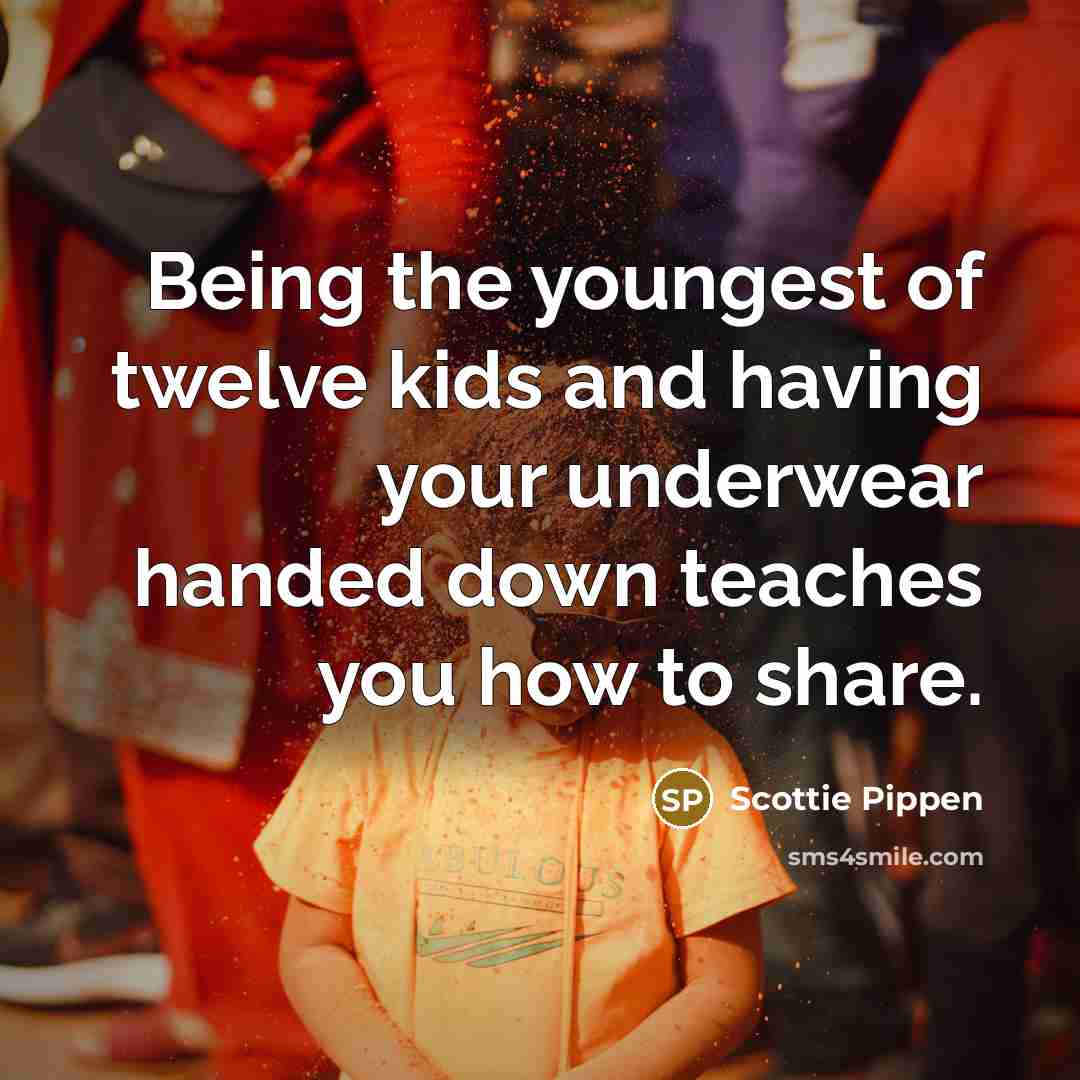 “Being the youngest of twelve kids and having your underwear…” quote by Scottie Pippen