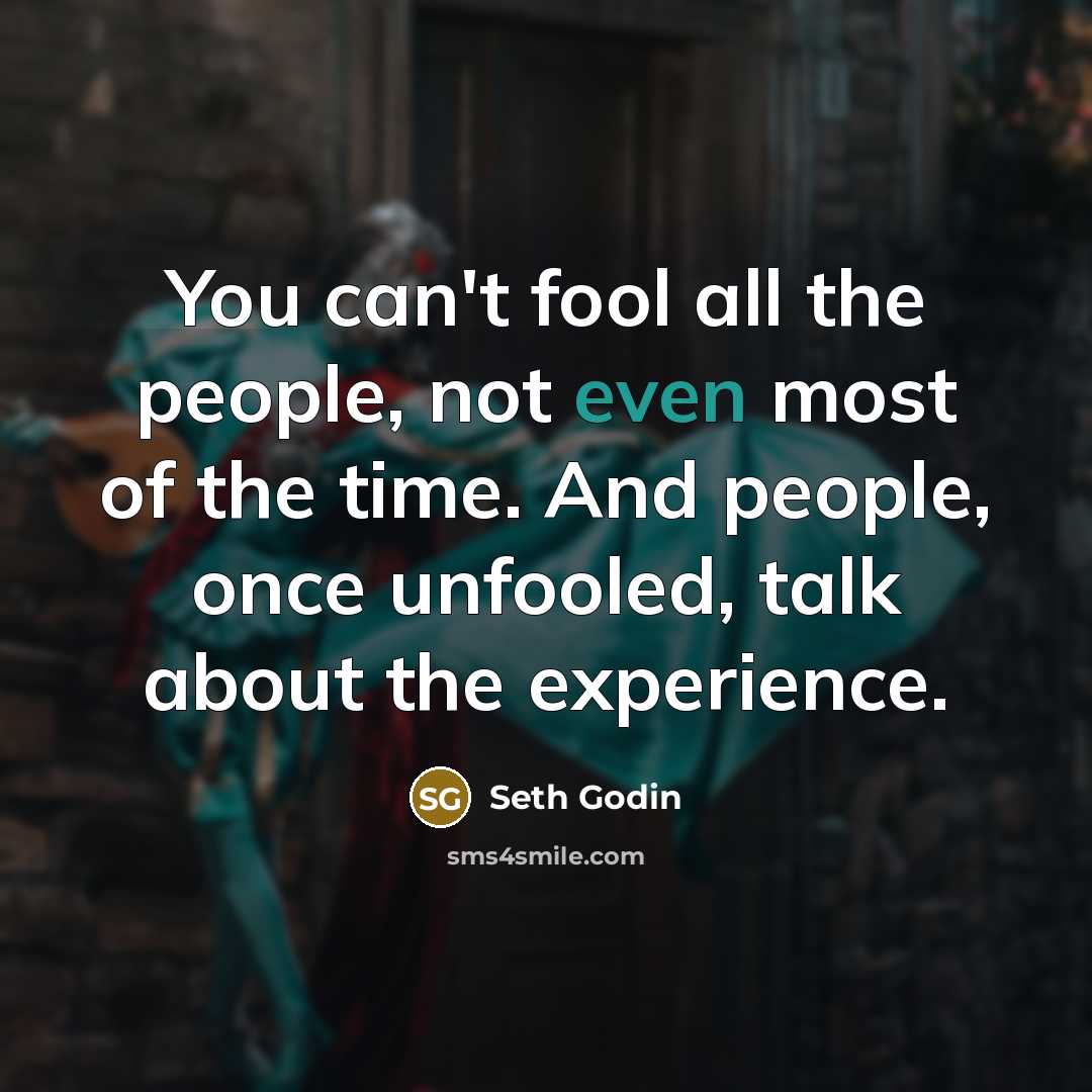 “You can't fool all the people, not even most of…” quote by Seth Godin