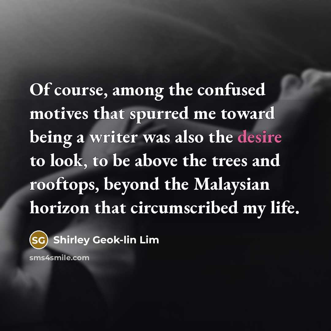 “Of course, among the confused motives that spurred me toward…” quote by Shirley Geok-lin Lim