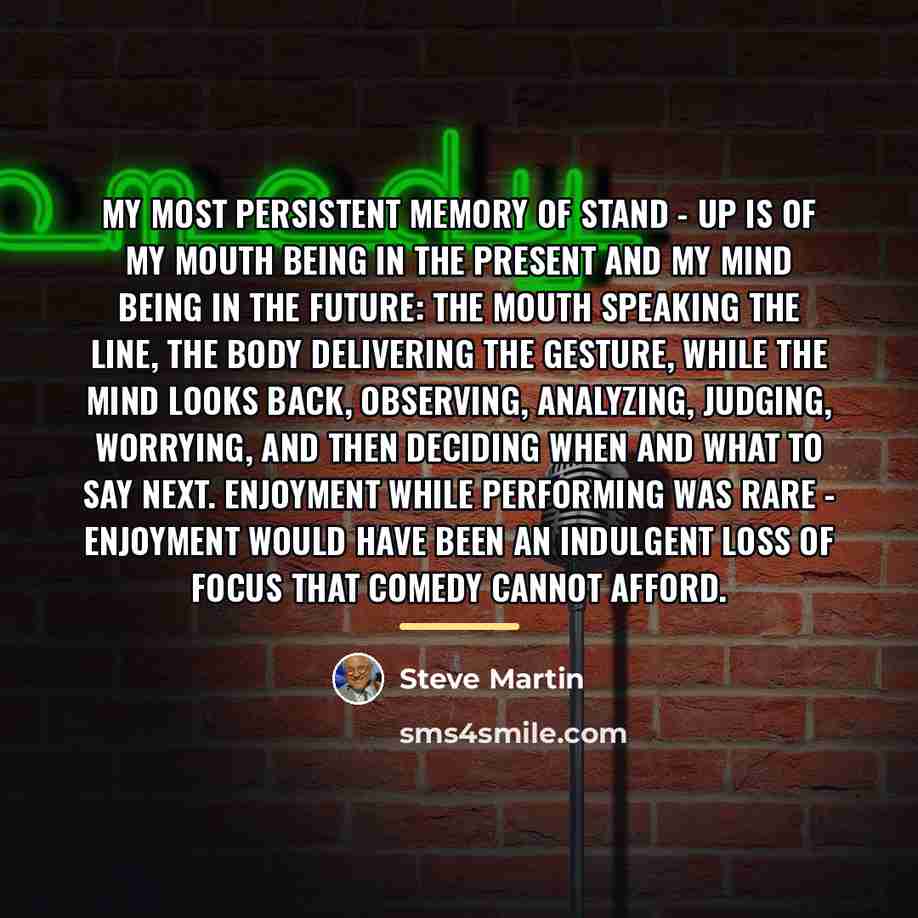 “My most persistent memory of stand - up is of…” quote by Steve Martin