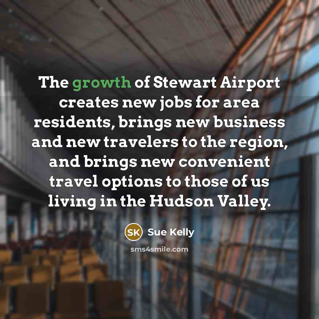 “The growth of Stewart Airport creates new jobs for area…” quote by Sue Kelly