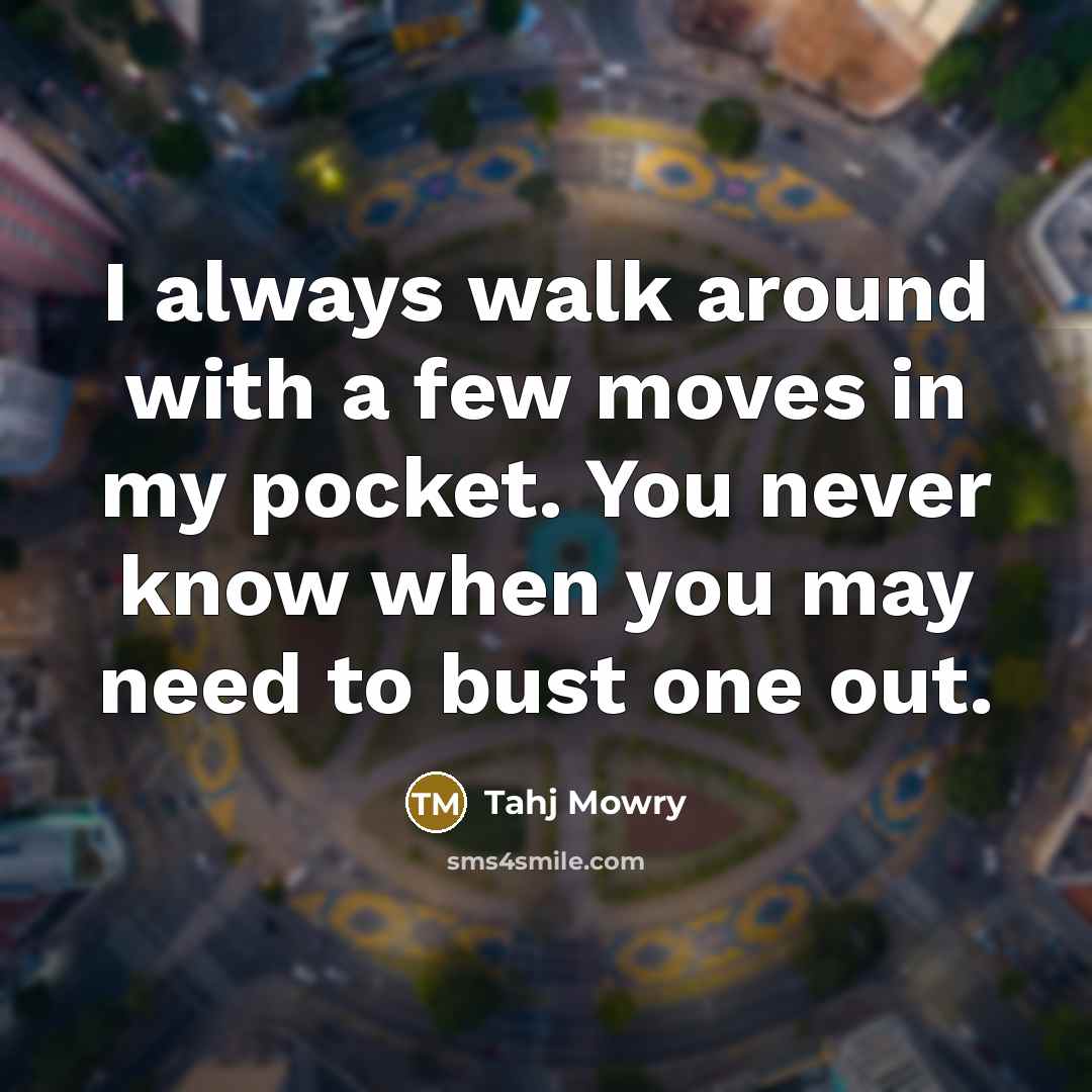 “I always walk around with a few moves in my…” quote by Tahj Mowry