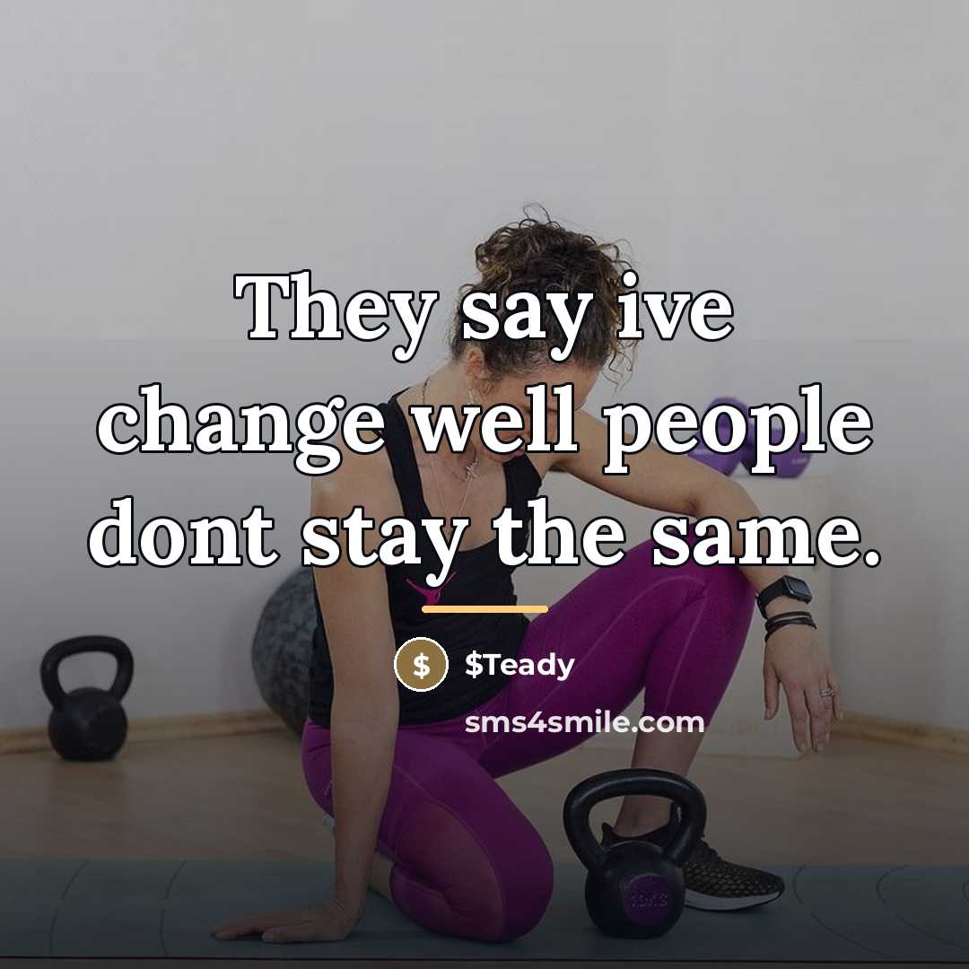 “They say ive change well people dont stay the same.…” quote by $Teady