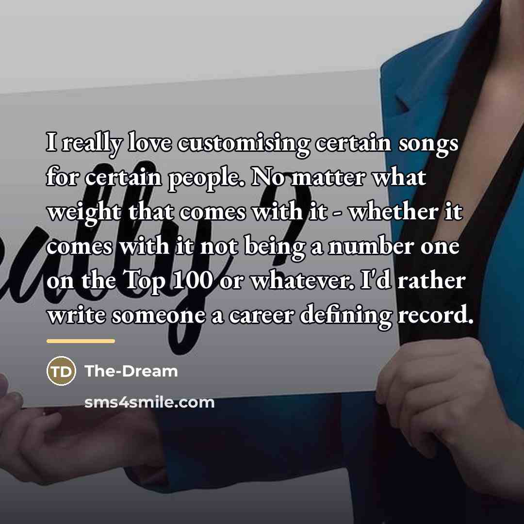 “I really love customising certain songs for certain people. No…” quote by The-Dream
