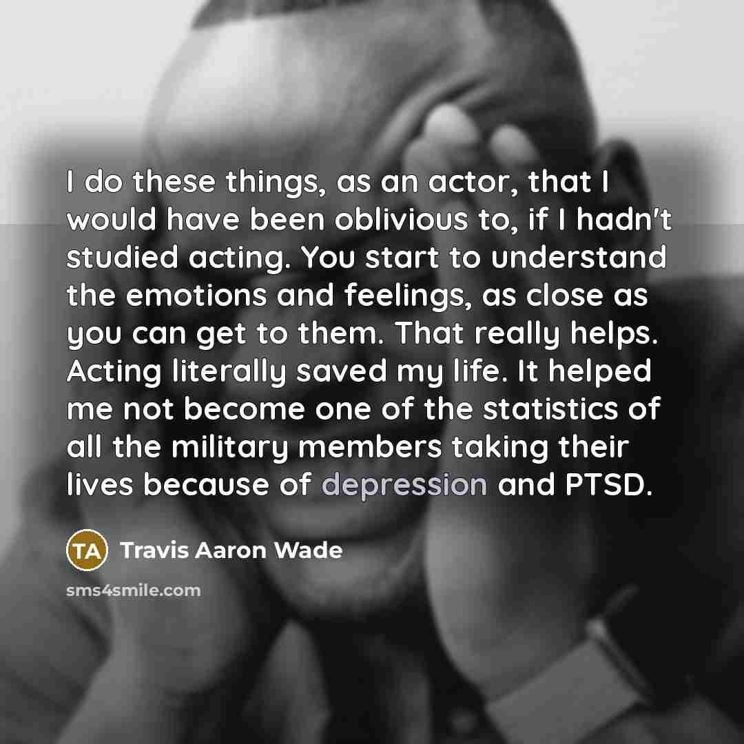 “I do these things, as an actor, that I would…” quote by Travis Aaron Wade