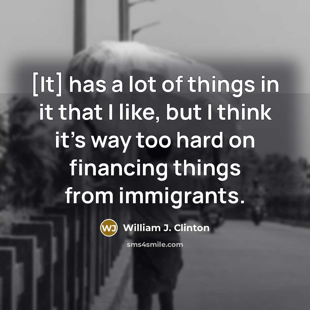 “[It] has a lot of things in it that I…” quote by William J. Clinton