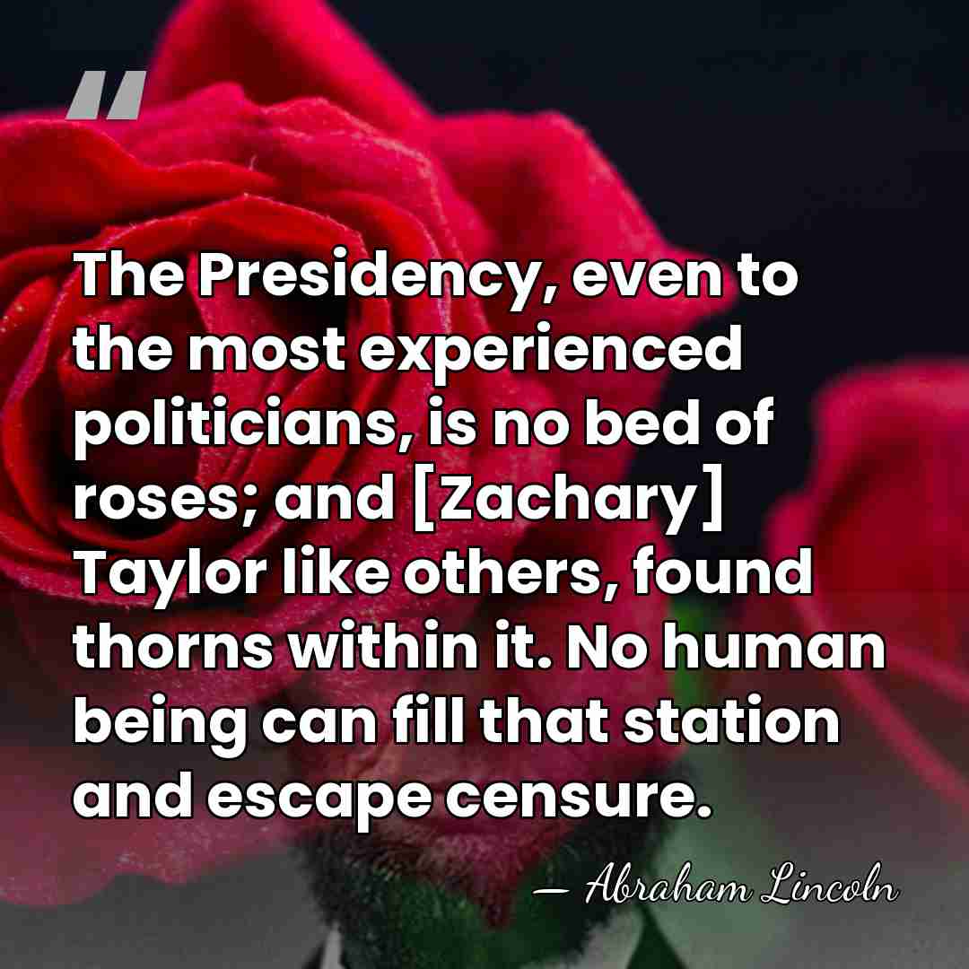 The Presidency, even to the most experienced politicians, is no bed of&hellip; - Abraham Lincoln