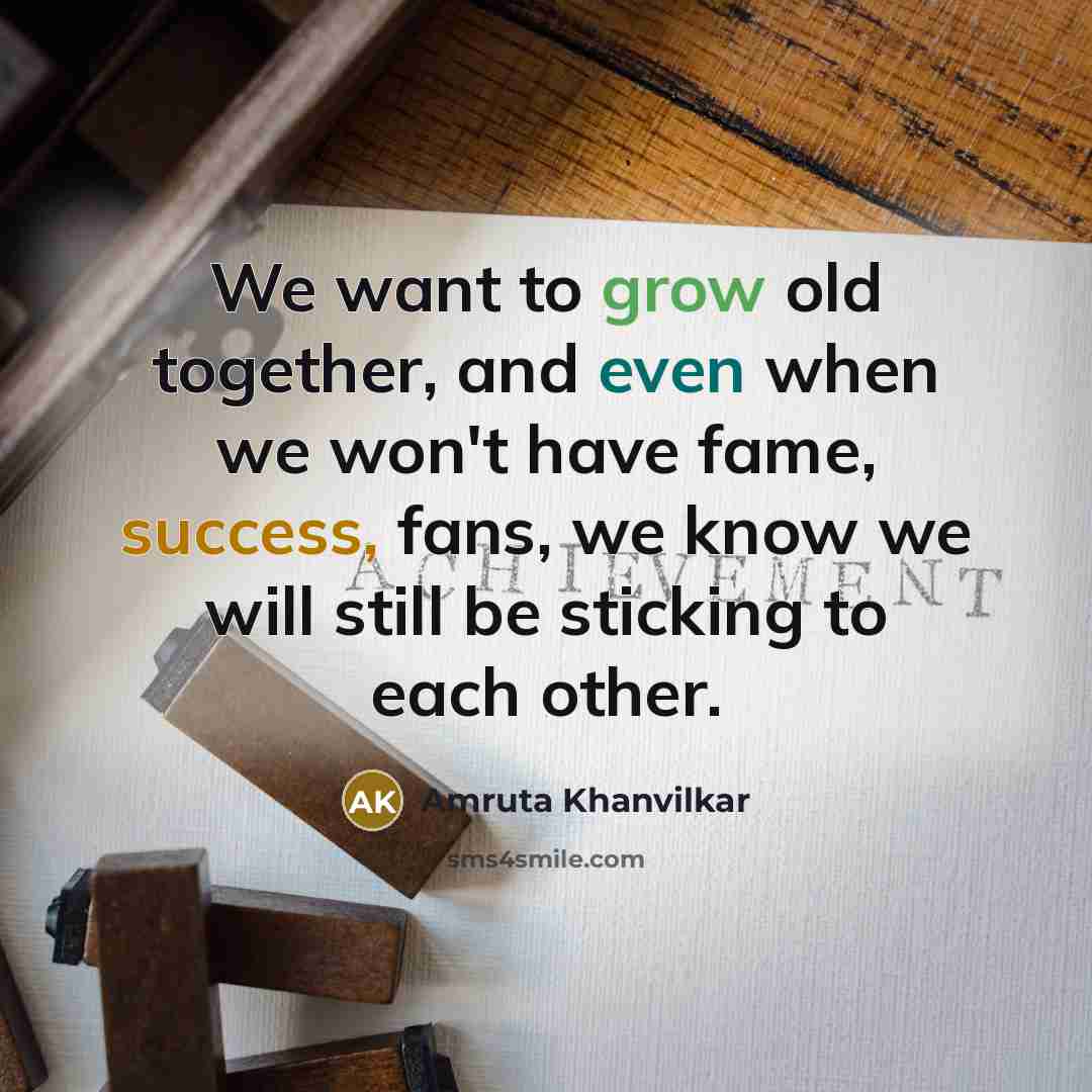 “We want to grow old together, and even when we…” quote by Amruta Khanvilkar