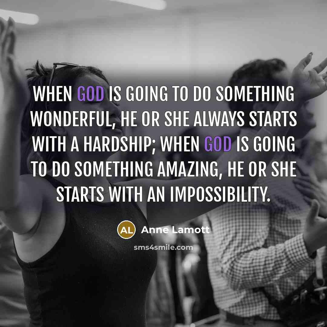 “When God is going to do something wonderful, He or…” quote by Anne Lamott