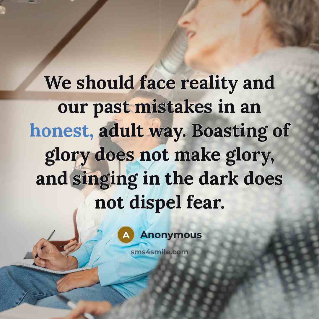 “We should face reality and our past mistakes in an…” quote by Anonymous