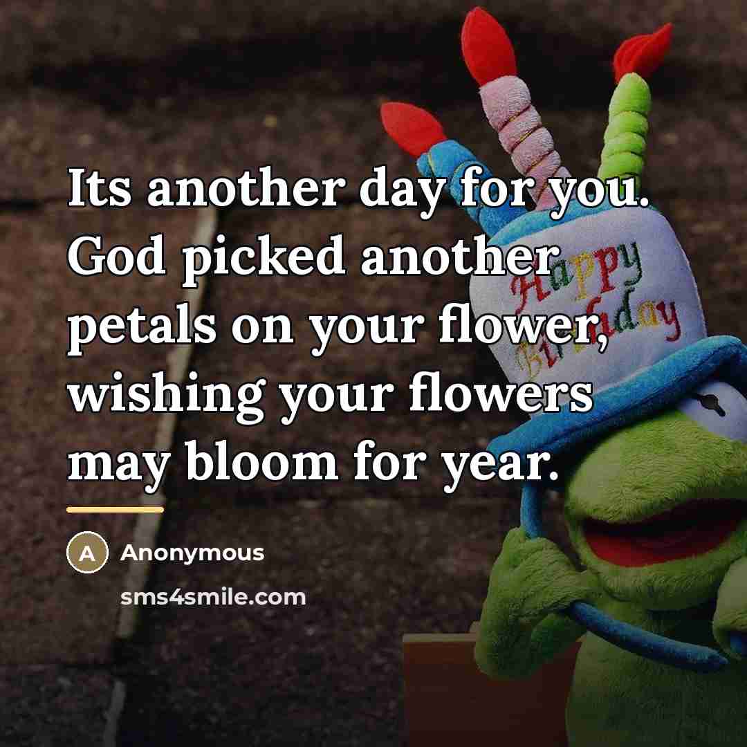 “Its another day for you. God picked another petals on…” quote by Anonymous