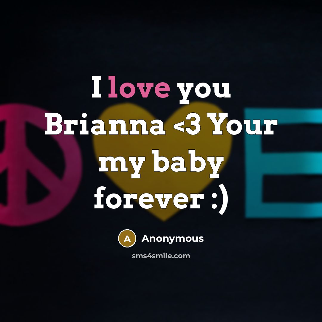 “I love you Brianna” quote by Anonymous
