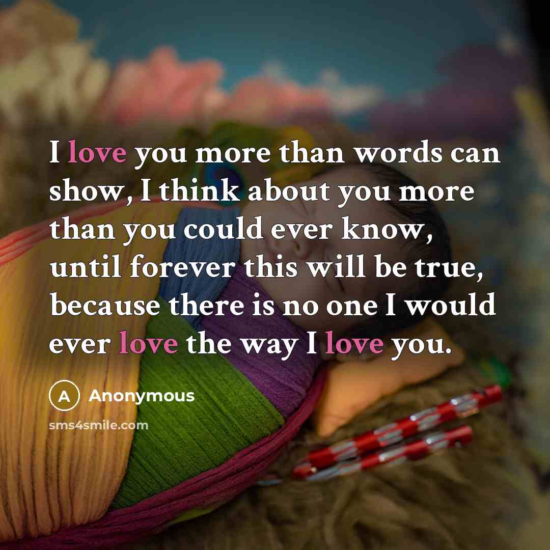“I love you more than words can show, I think…” quote by Anonymous