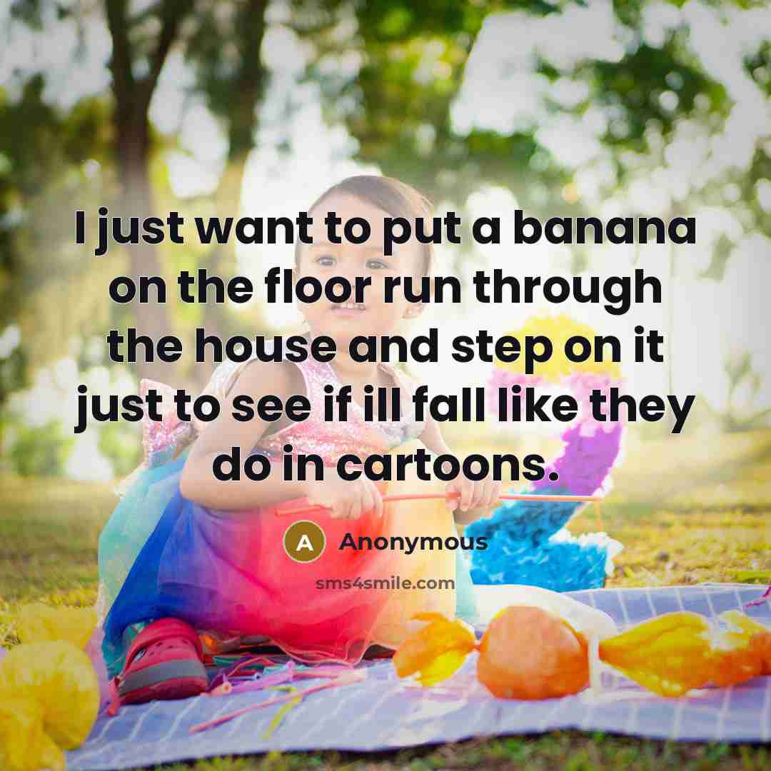 “I just want to put a banana on the floor…” quote by Anonymous
