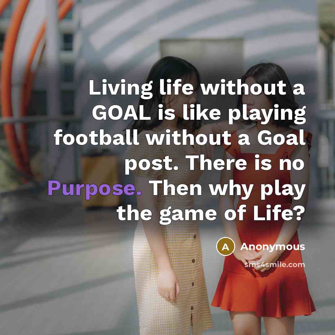 “Living life without a GOAL is like playing football without…” quote by Anonymous