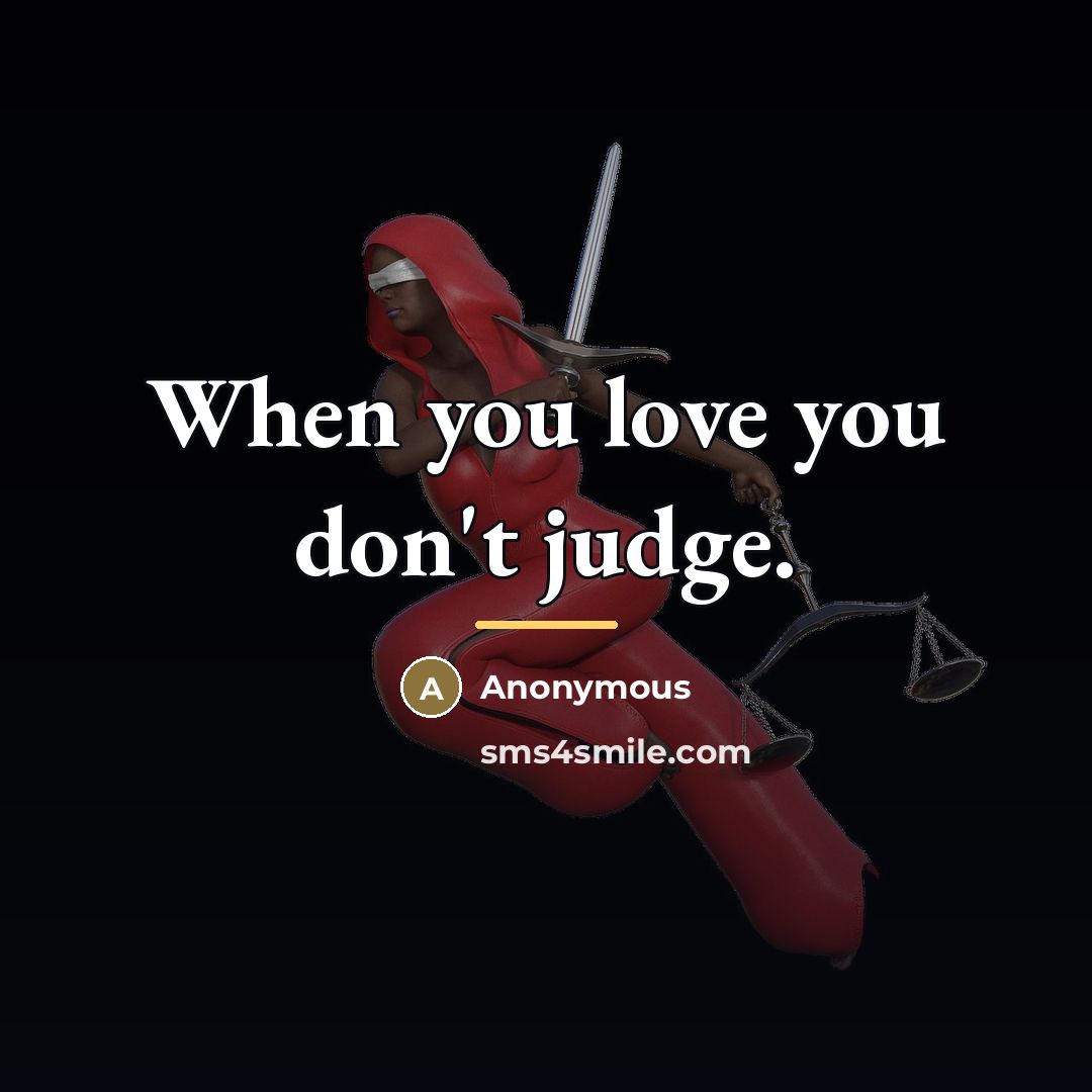“When you love you don't judge.…” quote by Anonymous