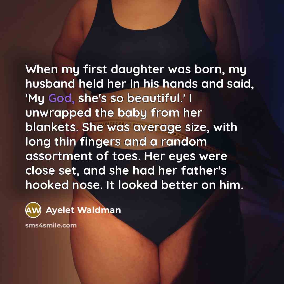 “When my first daughter was born, my husband held her…” quote by Ayelet Waldman