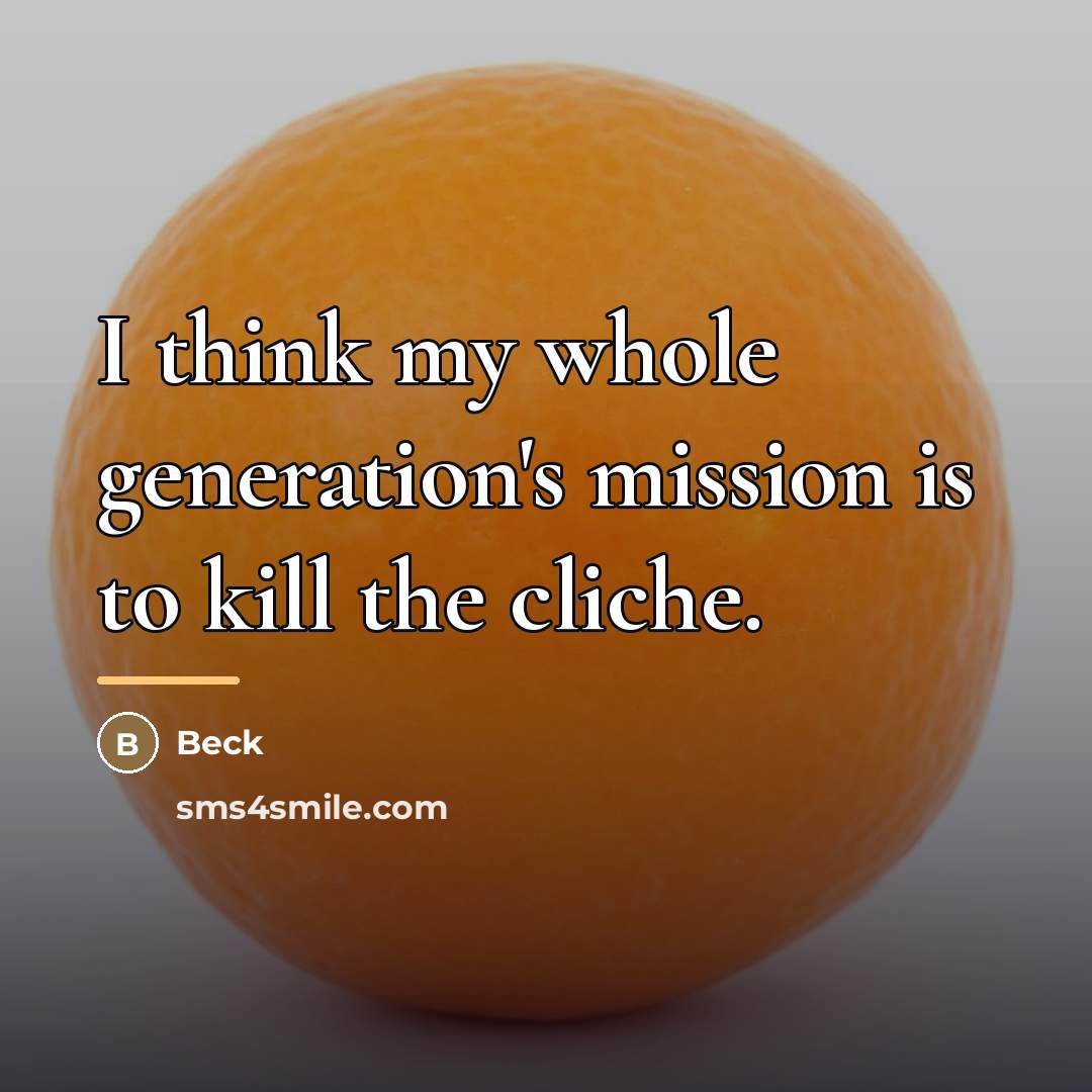 “I think my whole generation's mission is to kill the…” quote by Beck