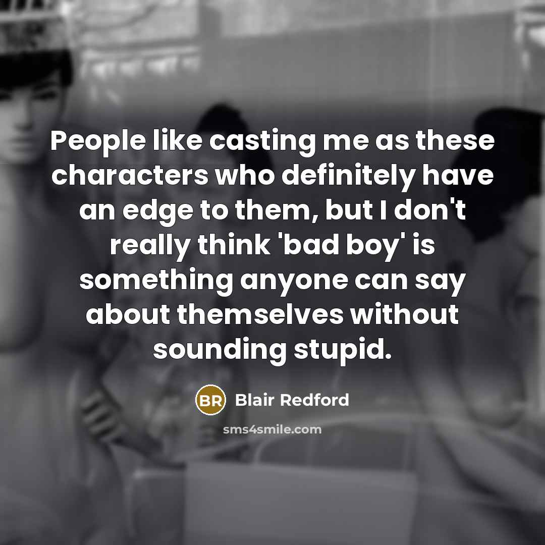 “People like casting me as these characters who definitely have…” quote by Blair Redford