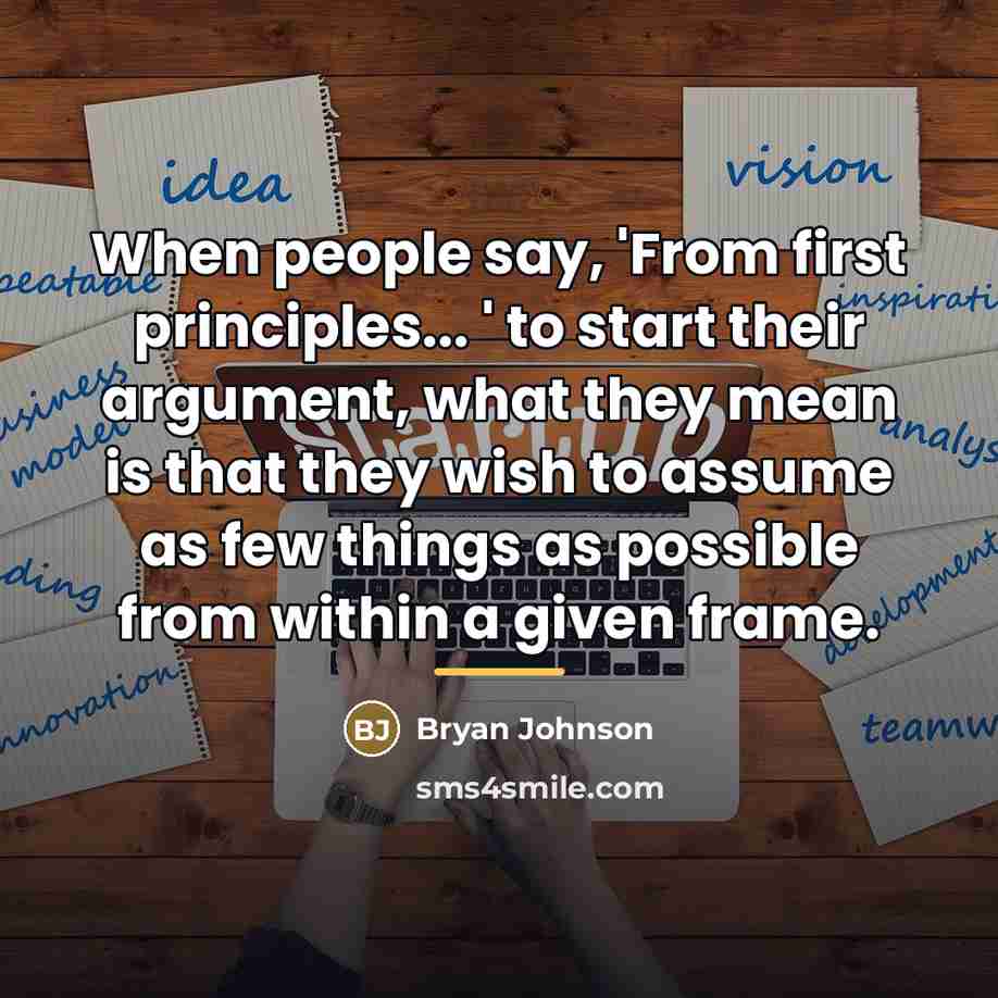 “When people say, 'From first principles... ' to start their…” quote by Bryan Johnson