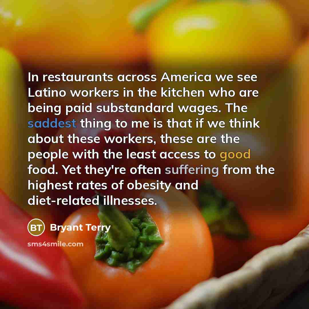 “In restaurants across America we see Latino workers in the…” quote by Bryant Terry