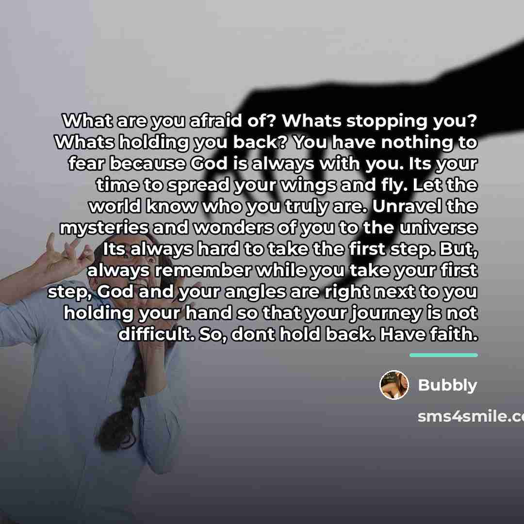 “What are you afraid of? Whats stopping you? Whats holding…” quote by Bubbly