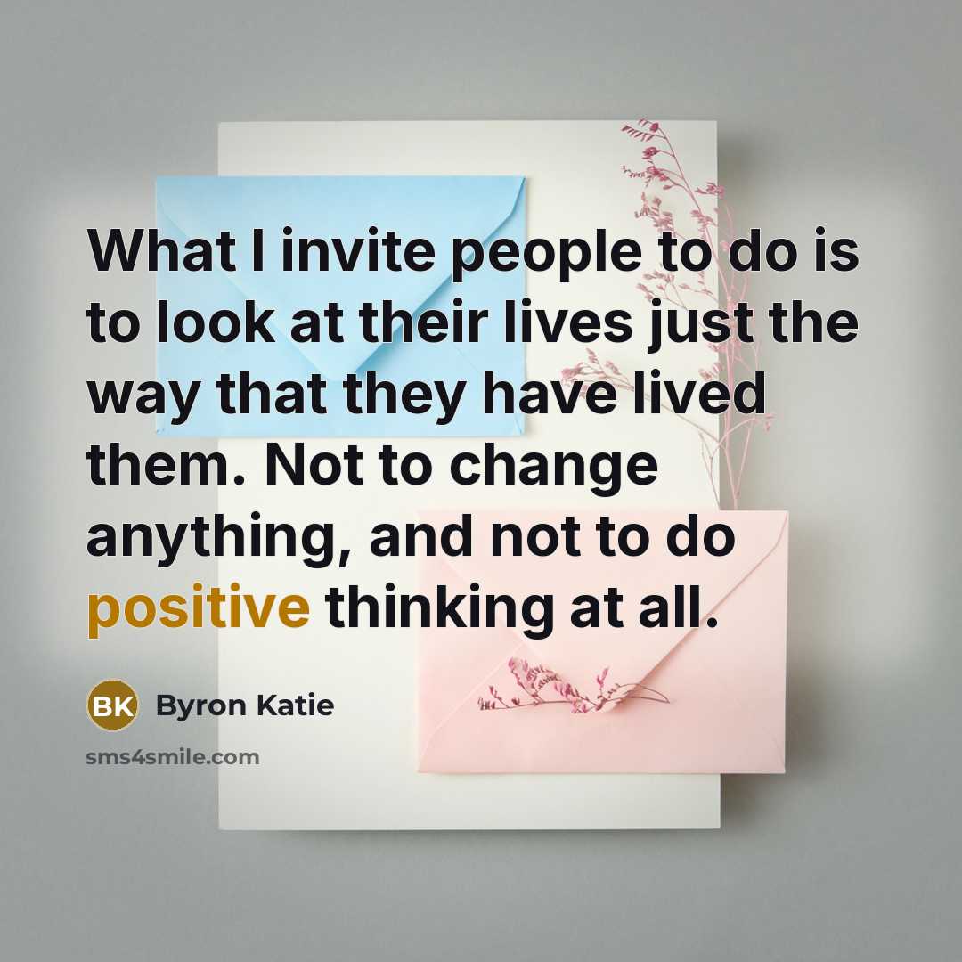 “What I invite people to do is to look at…” quote by Byron Katie